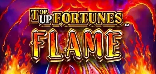 Top Up Fortunes: Flame