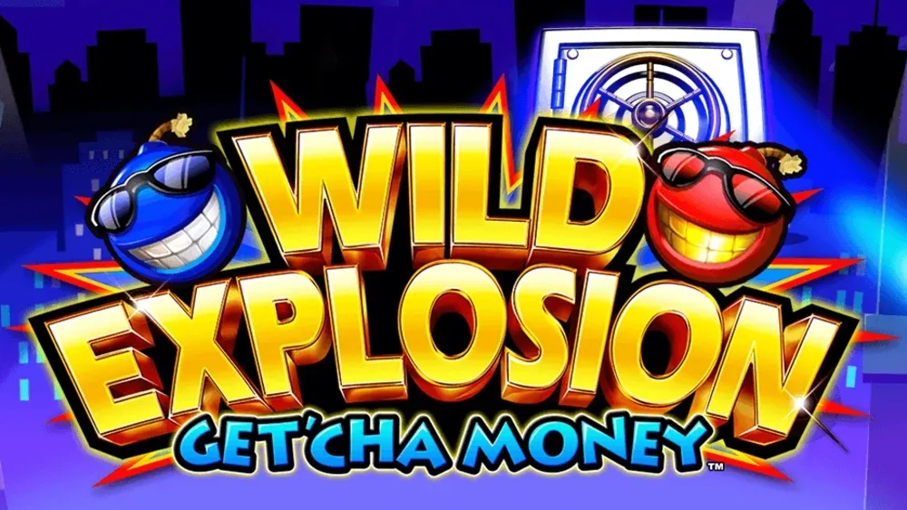 Wild Explosion: Get‘Cha Money