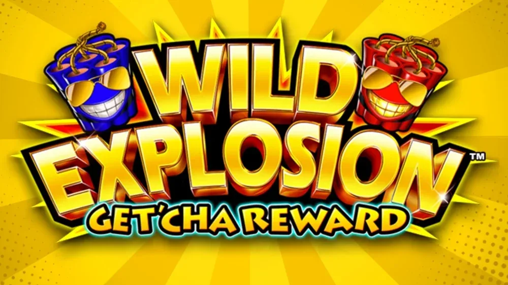 Wild Explosion: Get‘Cha Reward