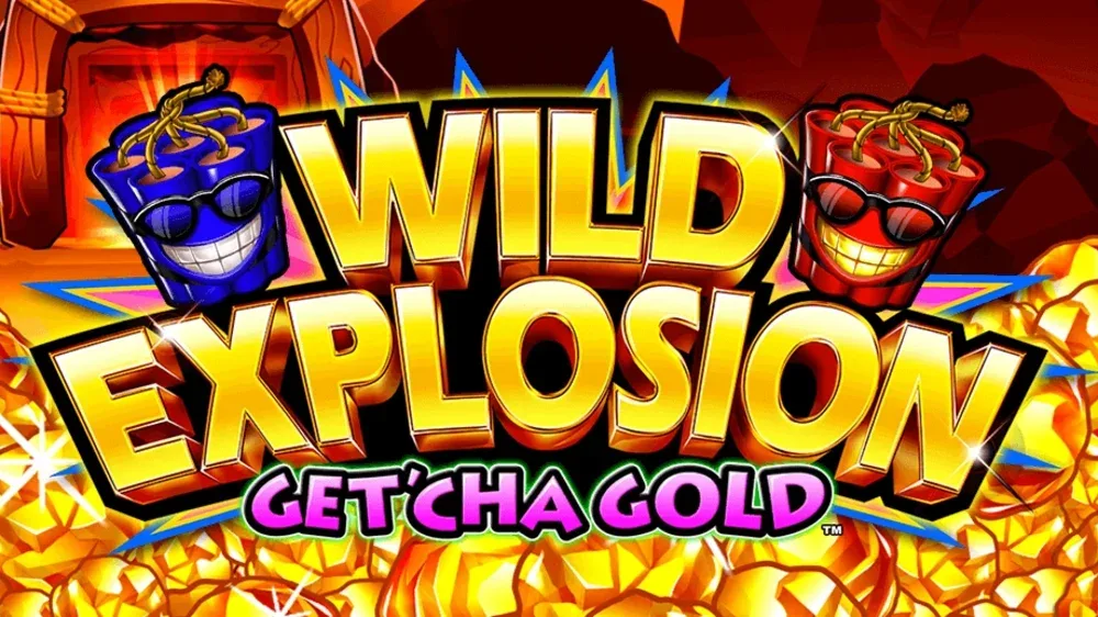 Wild Explosion: Get‘Cha Gold